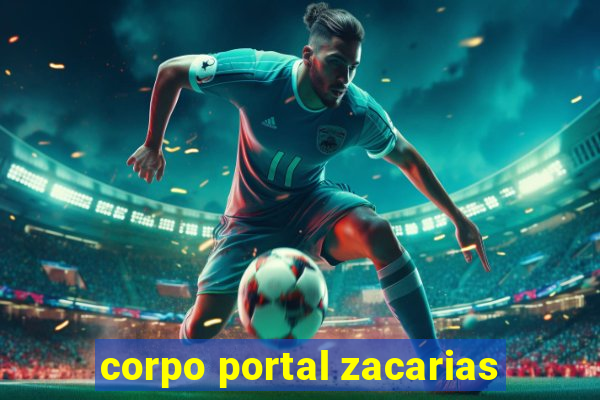 corpo portal zacarias